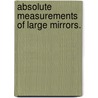 Absolute Measurements Of Large Mirrors. door Peng Su