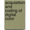 Acquisition and Coding of Digital Color door Christine Fernandez-Maloigne