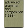 Advanced Grammar And Composition (1899) door Eliphalet Oram Lyte
