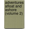 Adventures Afloat And Ashore (Volume 2) door Parker Gillmore