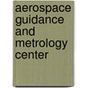 Aerospace Guidance and Metrology Center by United States General Accounting Office
