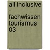 All inclusive - Fachwissen Tourismus 03 door Karina Frobin