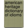 American Heritage  Dictionary Of Idioms door Christine Ammer