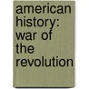 American History: War of the Revolution door Jacob Abbott