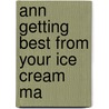 Ann Getting Best From Your Ice Cream Ma door Joanna