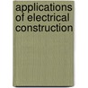 Applications Of Electrical Construction door Robert K. Clidero