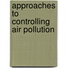 Approaches To Controlling Air Pollution door Ann F. Friedlaender