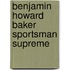 Benjamin Howard Baker Sportsman Supreme