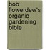 Bob Flowerdew's Organic Gardening Bible