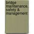 Bridge Maintenance, Safety & Management