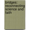 Bridges: Reconnecting Science and Faith by Stephen Parker