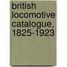 British Locomotive Catalogue, 1825-1923 door Bertram Baxter