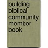 Building Biblical Community Member Book door Steve Gladen