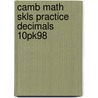 Camb Math Skls Practice Decimals 10pk98 by Cambridge Adult Education