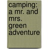 Camping: A Mr. and Mrs. Green Adventure door Keith Baker
