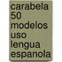 Carabela 50 Modelos Uso Lengua Espanola