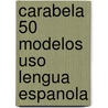 Carabela 50 Modelos Uso Lengua Espanola door Isabel Alonso Belmonte
