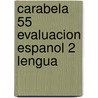 Carabela 55 Evaluacion Espanol 2 Lengua door Jesus Sanches Lobato
