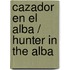 Cazador en el alba / Hunter in The Alba
