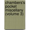 Chambers's Pocket Miscellany (Volume 3) door William Chambers