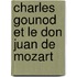 Charles Gounod Et Le Don Juan de Mozart
