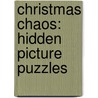 Christmas Chaos: Hidden Picture Puzzles door Jill Kalz