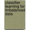 Classifier Learning for Imbalanced Data door Mennicke Jörg