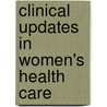 Clinical Updates in Women's Health Care by Gynecologists
