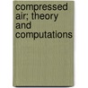 Compressed Air; Theory and Computations door Elmo Golightly Harris