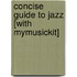 Concise Guide To Jazz [With Mymusickit]