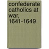 Confederate Catholics At War, 1641-1649 door Padraig Lenihan