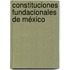Constituciones fundacionales de México