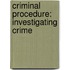 Criminal Procedure: Investigating Crime