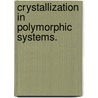 Crystallization In Polymorphic Systems. door Jun Huang