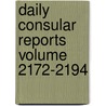 Daily Consular Reports Volume 2172-2194 by United States Dept of Labor