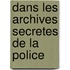 Dans Les Archives Secretes De La Police