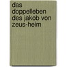 Das Doppelleben des Jakob von Zeus-Heim door Josef Schmitt