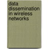 Data Dissemination in Wireless Networks door Kim Sooyeon