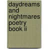 Daydreams And Nightmares Poetry Book Ii door Margaret Maggie Mae Clay