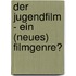 Der Jugendfilm - ein (neues) Filmgenre?