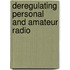 Deregulating Personal and Amateur Radio