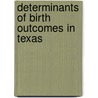 Determinants of Birth Outcomes in Texas door Ph.D. Dholakia-Lehenbauer