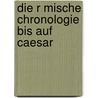 Die R Mische Chronologie Bis Auf Caesar door Theodore Mommsen