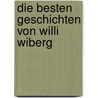 Die besten Geschichten von Willi Wiberg by Gunilla Bergström