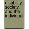 Disability, Society, And The Individual by Julie Smart