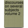 Discourses on Several Subjects Volume 2 by Samuel Seabury