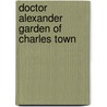 Doctor Alexander Garden of Charles Town by Edmund Berkeley