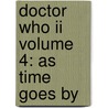 Doctor Who Ii Volume 4: As Time Goes By by Mark Hale Buckingham