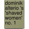 Dominik Alterio 's 'Shaved Women' No. 1 door Dominik Alterio