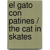 El Gato Con Patines / The Cat In Skates by Carmen Morales